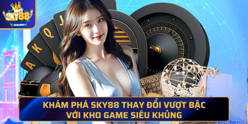 SKY88 thay đổi vượt bậc